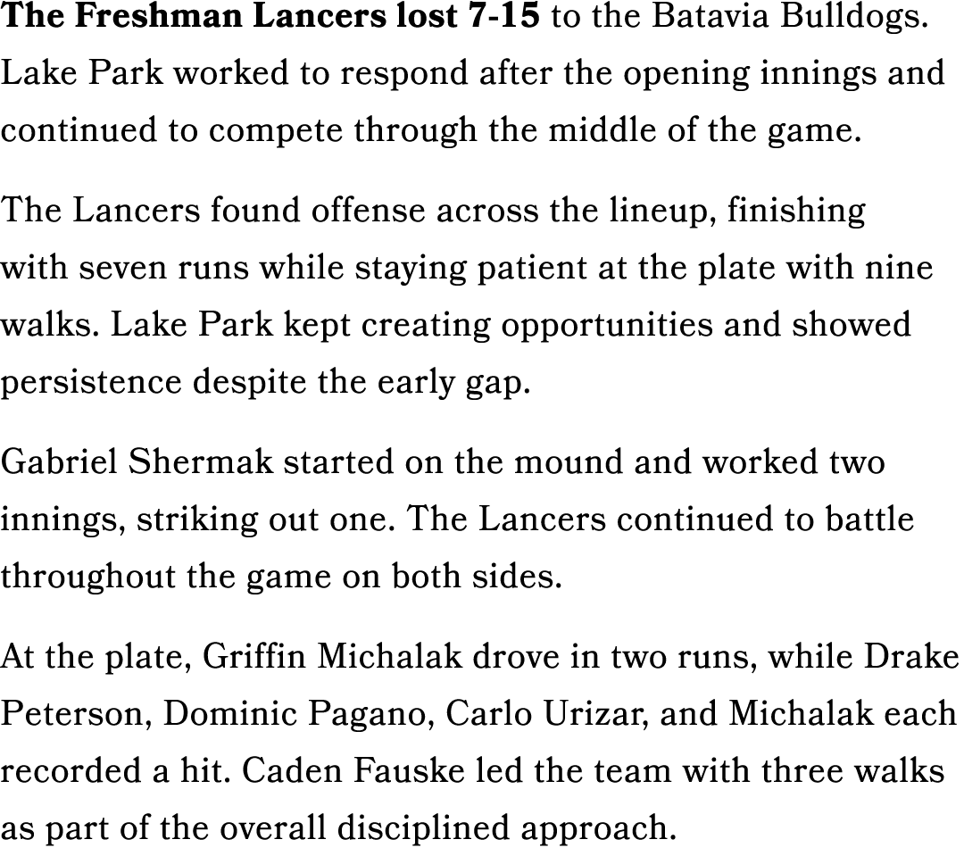 The Freshman Lancers lost 7 15 to the Batavia Bulldogs. Lake Park worked to respond after the opening innings and con...