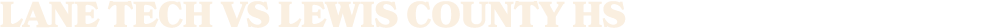 LANE TECH vs lewis county hs