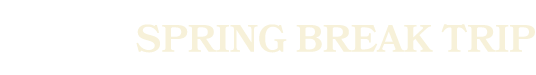 Spring break trip