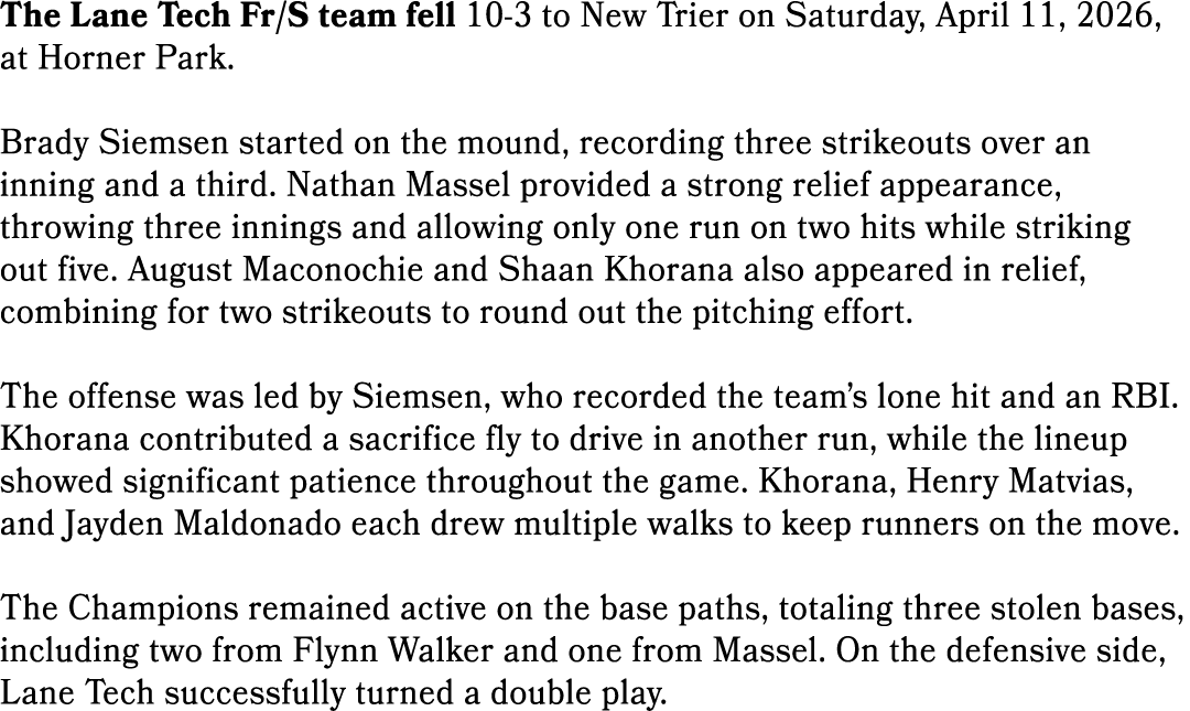 The Lane Tech Fr/S team fell 10 3 to New Trier on Saturday, April 11, 2026, at Horner Park. Brady Siemsen started on ...