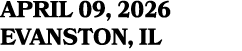 APRIL 09, 2026 evanston, IL