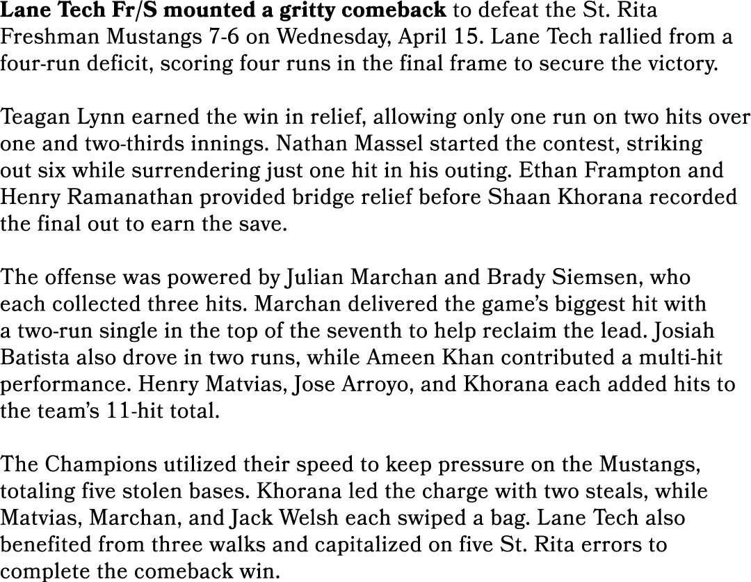 Lane Tech Fr/S mounted a gritty comeback to defeat the St. Rita Freshman Mustangs 7 6 on Wednesday, April 15. Lane Te...