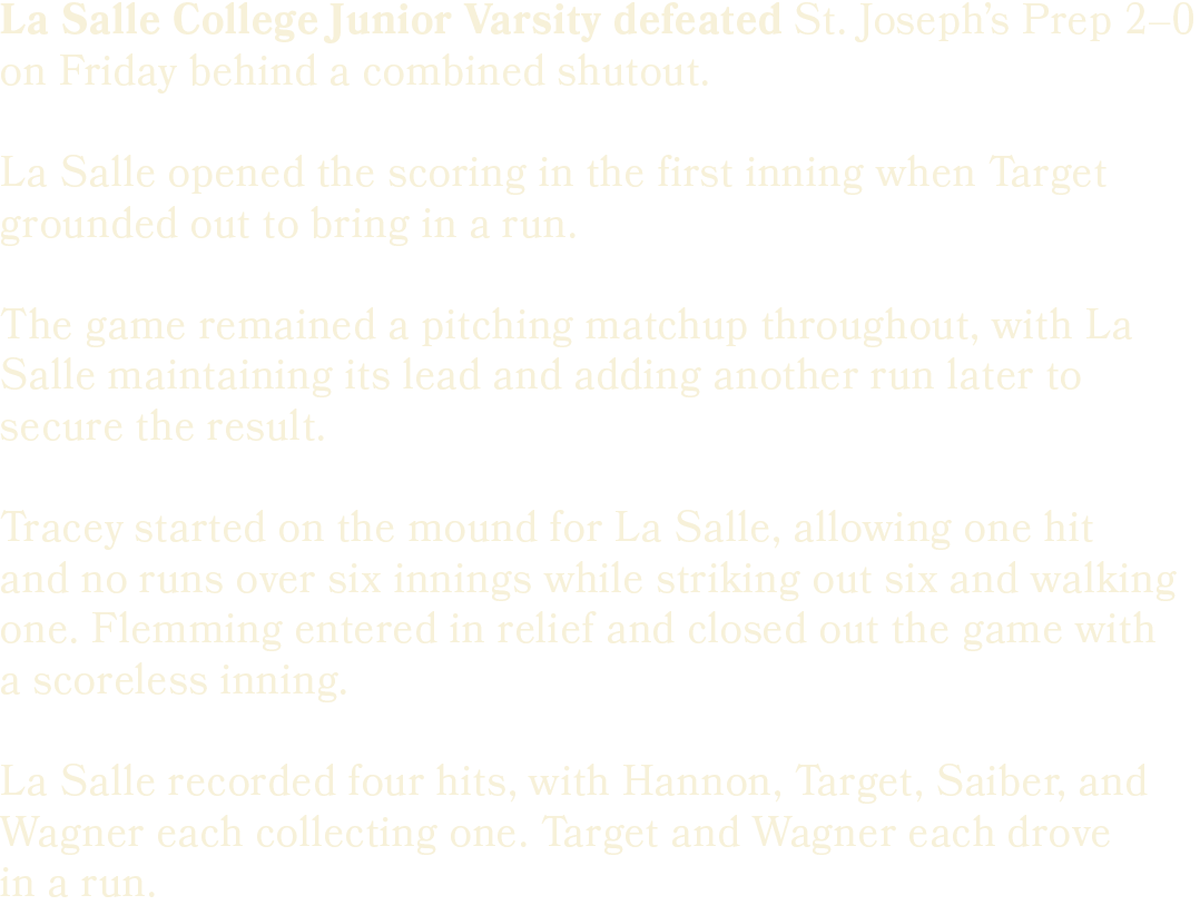 La Salle College Junior Varsity defeated St. Joseph’s Prep 2–0 on Friday behind a combined shutout. La Salle opened t...