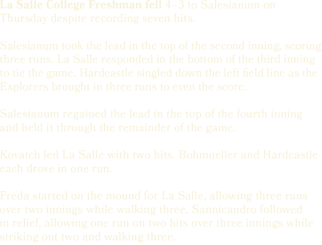 La Salle College Freshman fell 4–3 to Salesianum on Thursday despite recording seven hits. Salesianum took the lead i...