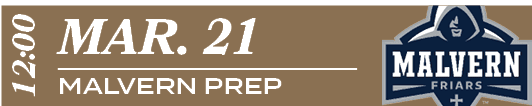 MALVERN PREP,mar. 21 ,12:0