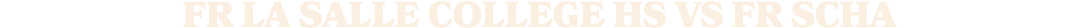 fr la salle college hs vS fr scha