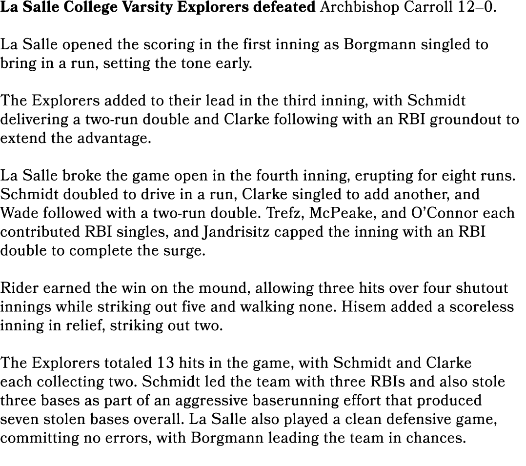 La Salle College Varsity Explorers defeated Archbishop Carroll 12–0. La Salle opened the scoring in the first inning ...