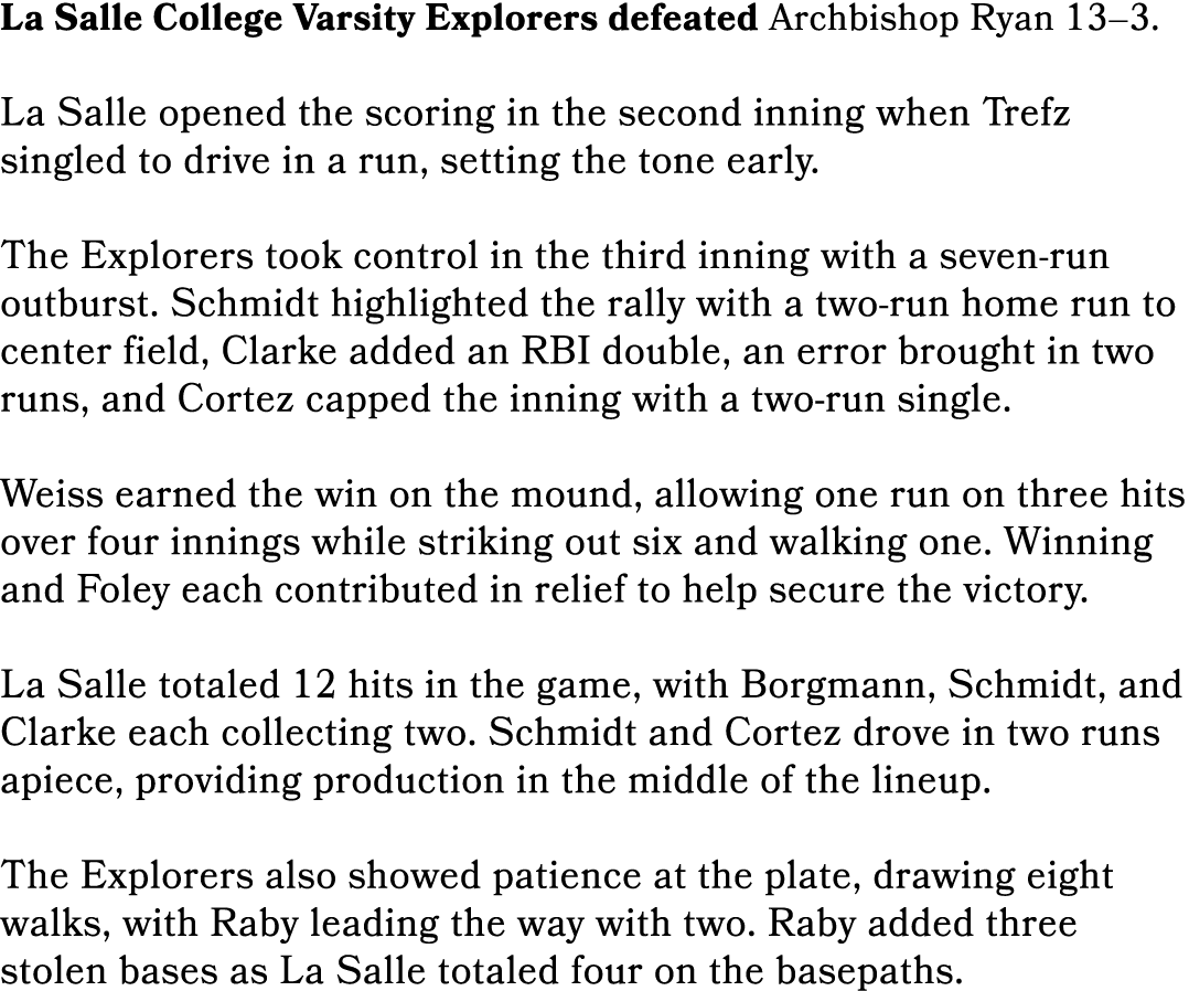 La Salle College Varsity Explorers defeated Archbishop Ryan 13–3. La Salle opened the scoring in the second inning wh...