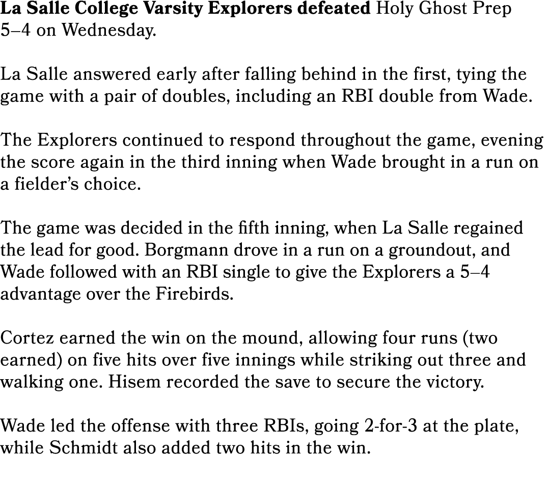 La Salle College Varsity Explorers defeated Holy Ghost Prep 5–4 on Wednesday. La Salle answered early after falling b...