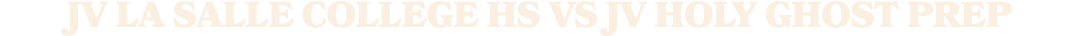 jv la salle college hs vS jv holy ghost prep