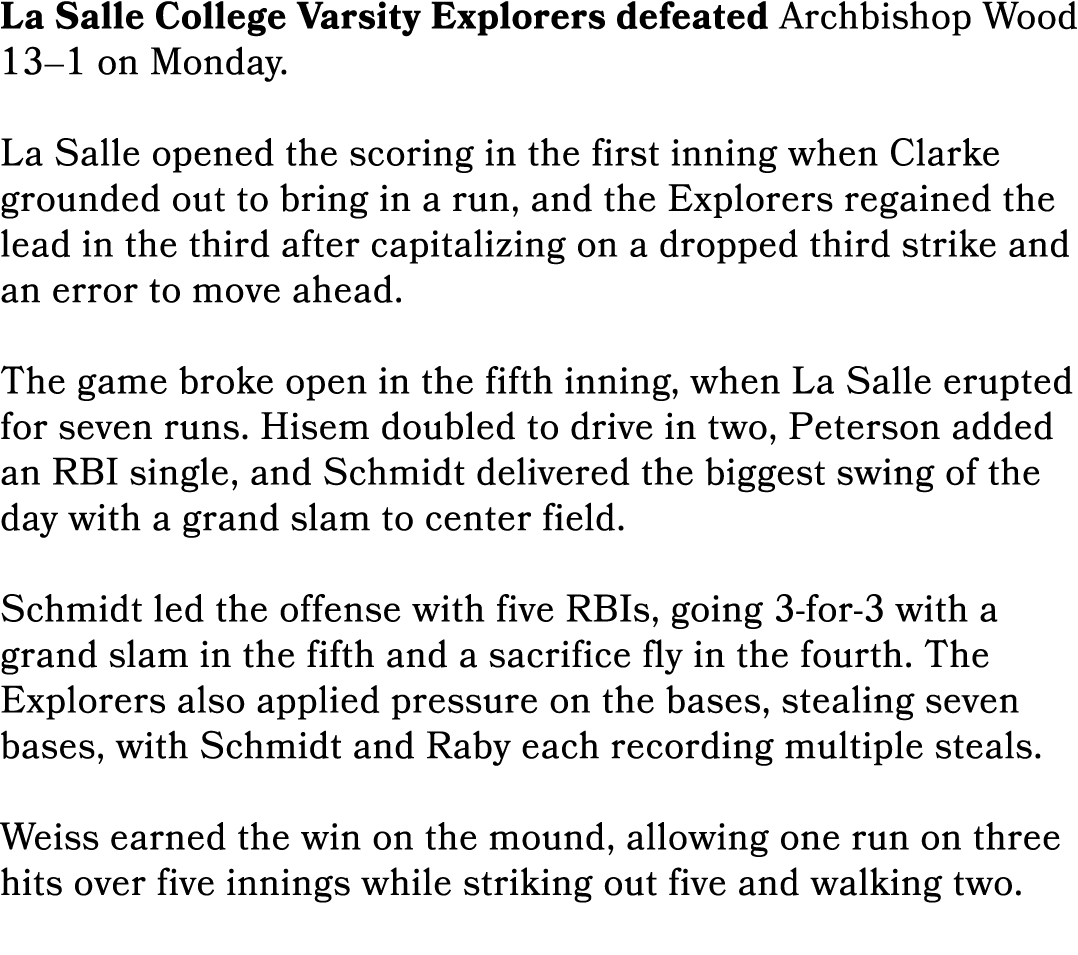 La Salle College Varsity Explorers defeated Archbishop Wood 13–1 on Monday. La Salle opened the scoring in the first ...