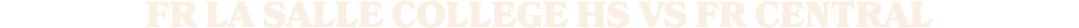 fr la salle college hs vS fr central