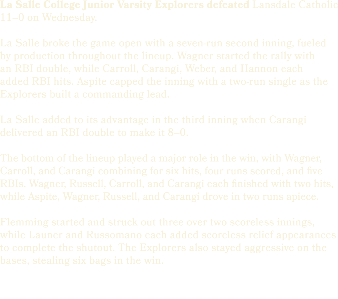 La Salle College Junior Varsity Explorers defeated Lansdale Catholic 11–0 on Wednesday. La Salle broke the game open ...