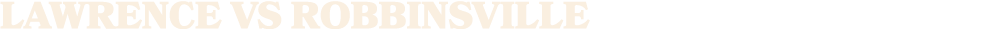 lawrence vs ROBBINSVILLE