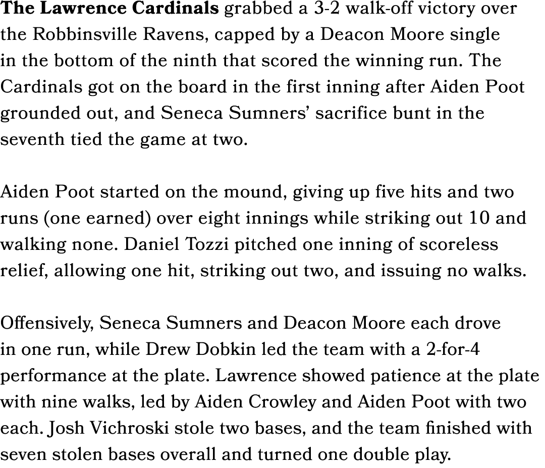 The Lawrence Cardinals grabbed a 3 2 walk off victory over the Robbinsville Ravens, capped by a Deacon Moore single i...