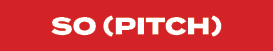 SO (PITCH)