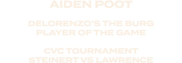 Aiden Poot DeLorenzo’s the Burg Player of the Game CVC Tournament Steinert vs LawrencE