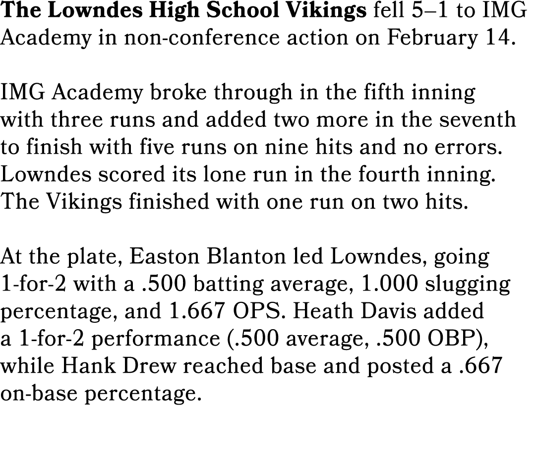 The Lowndes High School Vikings fell 5–1 to IMG Academy in non conference action on February 14. IMG Academy broke th...