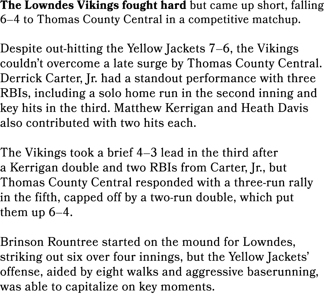 The Lowndes Vikings fought hard but came up short, falling 6–4 to Thomas County Central in a competitive matchup. Des...