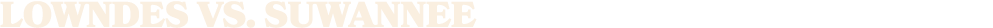 LOWNDES vs. SUWANnEE