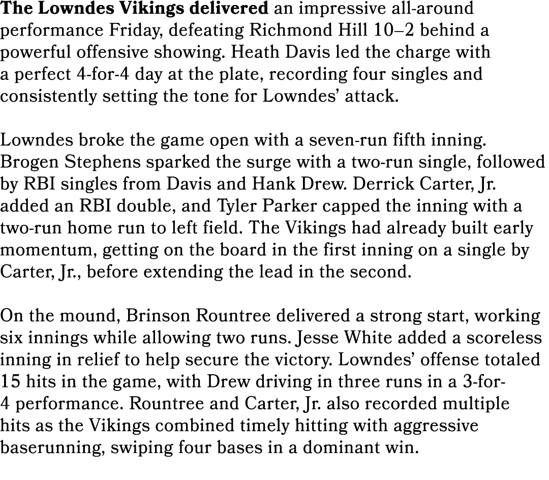 The Lowndes Vikings delivered an impressive all around performance Friday, defeating Richmond Hill 10–2 behind a powe...