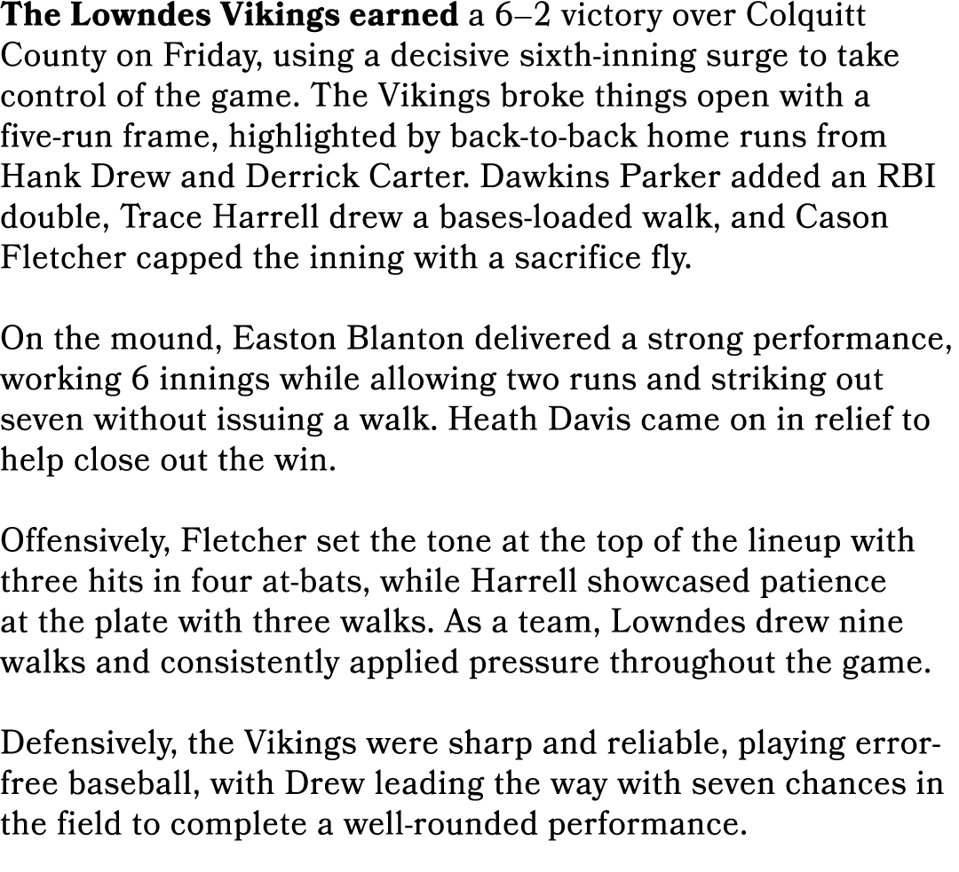 The Lowndes Vikings earned a 6–2 victory over Colquitt County on Friday, using a decisive sixth inning surge to take ...