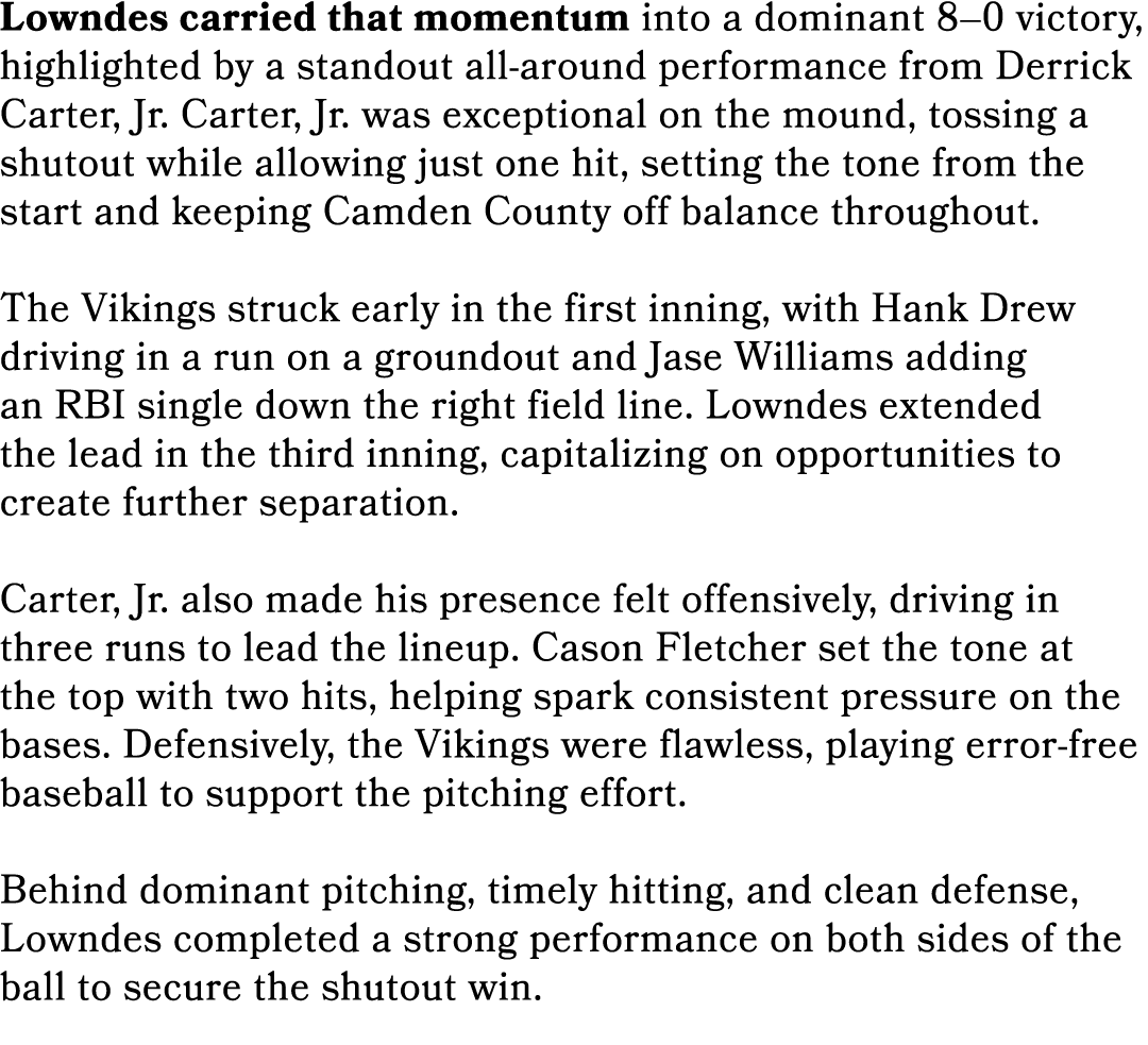 Lowndes carried that momentum into a dominant 8–0 victory, highlighted by a standout all around performance from Derr...