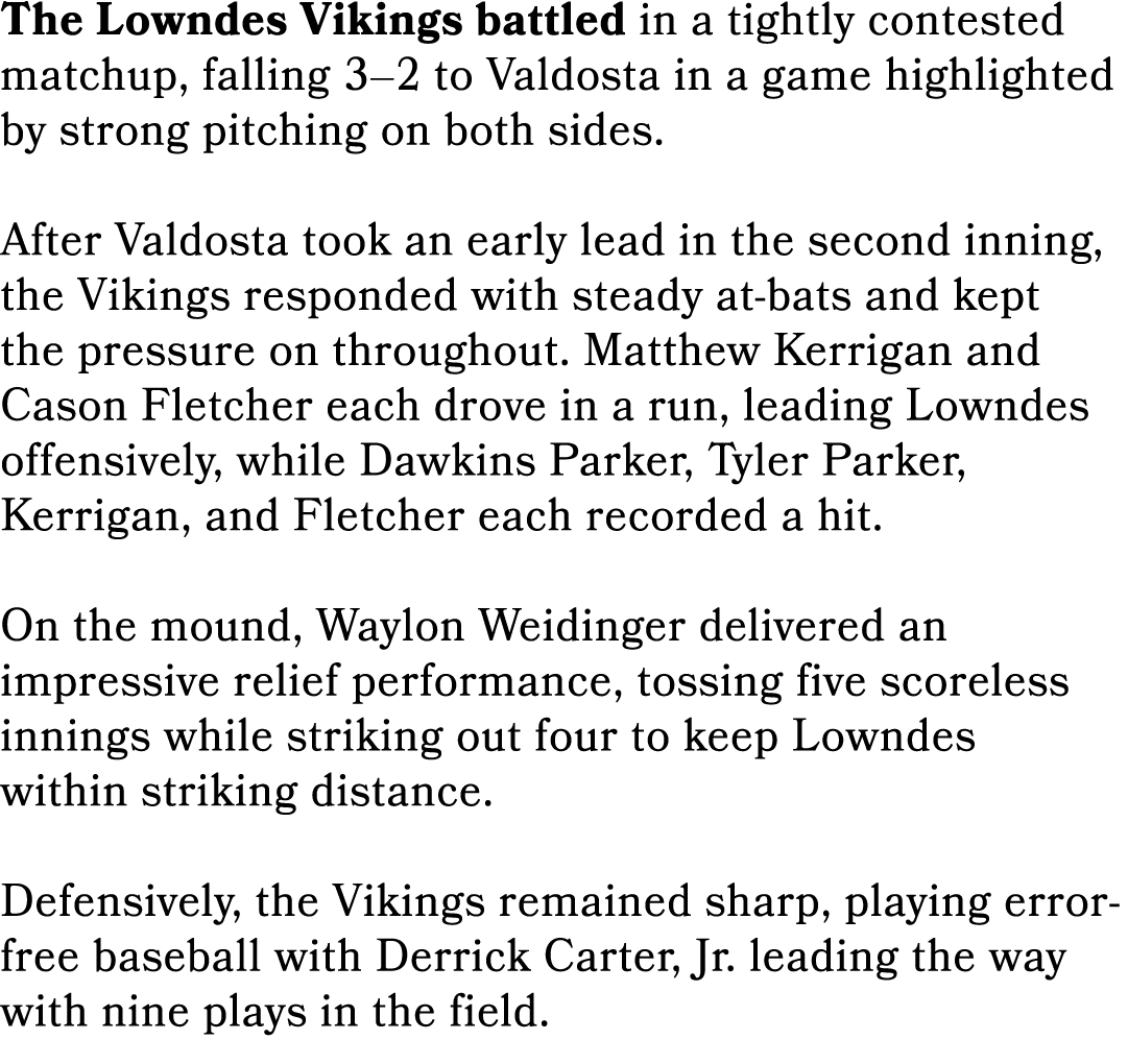 The Lowndes Vikings battled in a tightly contested matchup, falling 3–2 to Valdosta in a game highlighted by strong p...