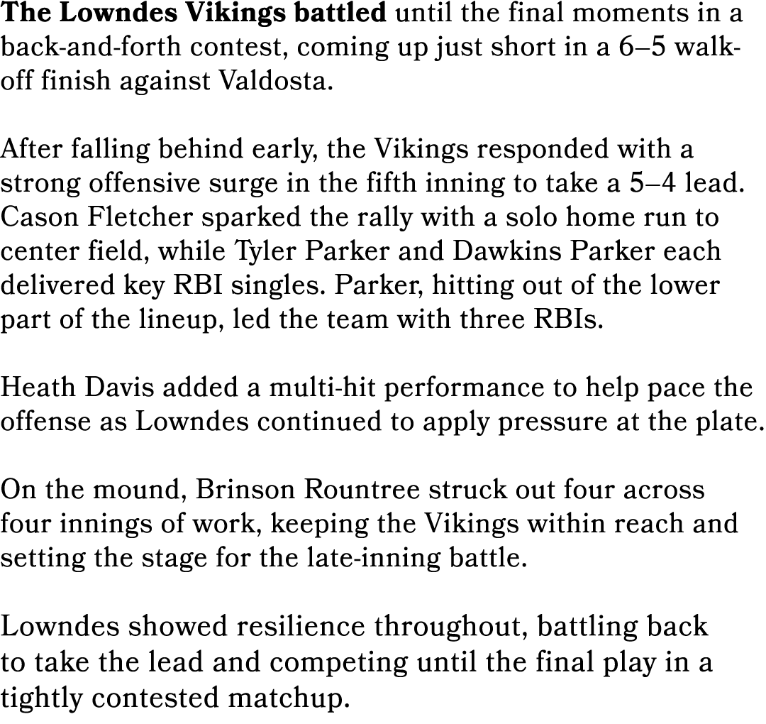 The Lowndes Vikings battled until the final moments in a back and forth contest, coming up just short in a 6–5 walk o...