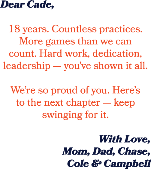 Dear Cade, 18 years. Countless practices. More games than we can count. Hard work, dedication, leadership — you’ve sh...
