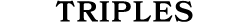 Triples