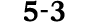5 3