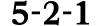 5 2 1