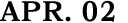 APR. 02