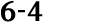 6 4