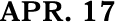 APR. 17