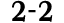 2 2
