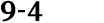 9 4