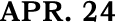 APR. 24