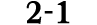 2 1