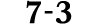 7 3