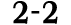 2 2