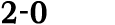 2 0