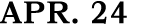 APR. 24