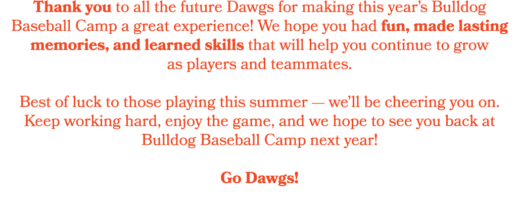 Thank you to all the future Dawgs for making this year’s Bulldog Baseball Camp a great experience! We hope you had fu...