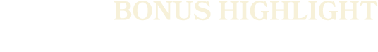 BONUS HIGHLIGHT