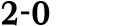 2 0