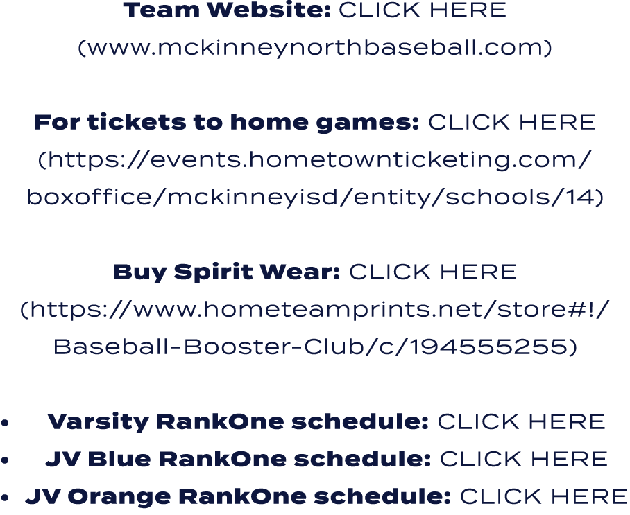 Team Website: CLICK HERE (www.mckinneynorthbaseball.com) For tickets to home games: CLICK HERE (https://events.hometo...
