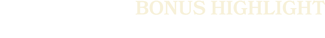 BONUS HIGHLIGHT