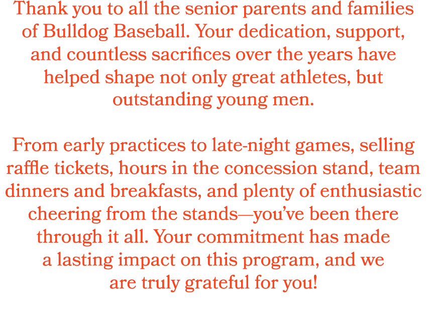 Thank you to all the senior parents and families of Bulldog Baseball. Your dedication, support, and countless sacrifi...